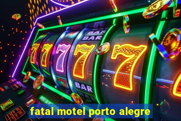 fatal motel porto alegre